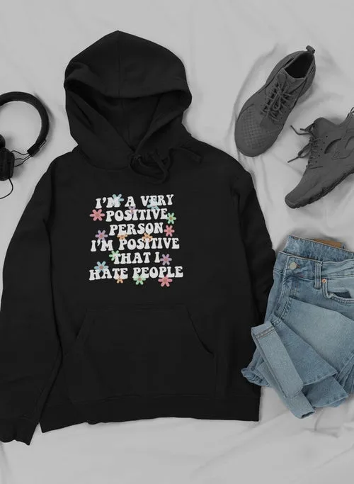 I'm A Very Positive Person Hoodie